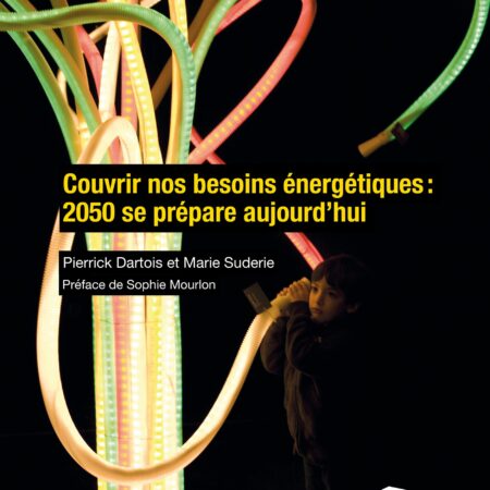 Couvrir nos besoins énergétiques : 2050 se prépare aujourd’hui